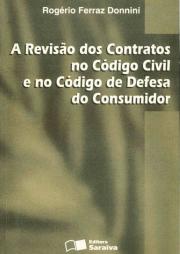 A Revisão dos Contratos no Código Civil e no Código de Defesa do Consumidor